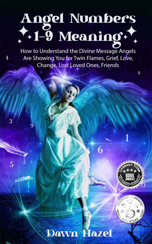 Angel Numbers 1-9 Meaning How to Understand the Messages Angels Are Showing You for Twin Flames, Love, Grief, Lost Loved Ones, Change, and Friends